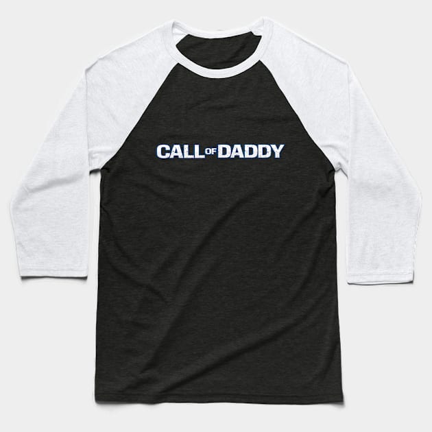 Call Of Daddy - Funny Fatherhood Baseball T-Shirt by Hip City Merch